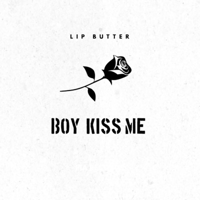 Boy Kiss Me/Lip Butter