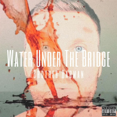 Water Under The Bridge/Brother Badman
