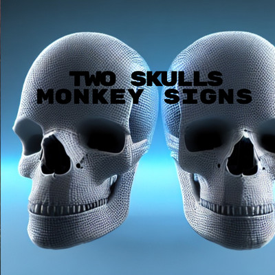 Two Skulls/Monkey Signs