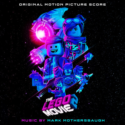 アルバム/The LEGO Movie 2: The Second Part (Original Motion Picture Score)/MARK MOTHERSBAUGH