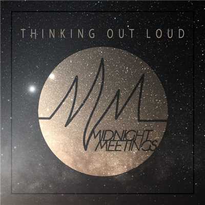 Thinking Out Loud/Midnight Meetings