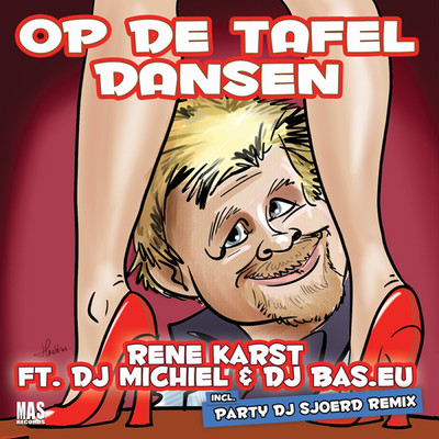 Op De Tafel Dansen (feat. DJ Michiel & DJ Bas.eu) [Party DJ Sjoerd Remix]/Rene Karst