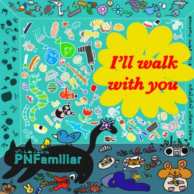 I'll walk with you/PNFamiliar