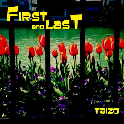 FIRST and LAST/泰三