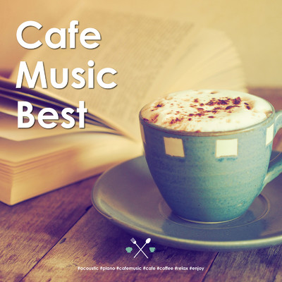 アルバム/Cafe Music Best - acoustic, piano, cafemusic, coffee, relax, enjoy, bgm -/Various Artists