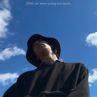 2020, we were young too much./熙