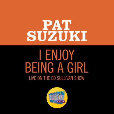 シングル/I Enjoy Being A Girl (Live On The Ed Sullivan Show, December 14, 1958)/Pat Suzuki