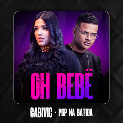 シングル/Oh Bebe/Gabivic／Pop na Batida