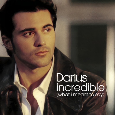 アルバム/Incredible (What I Meant To Say)/Darius