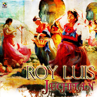 アルバム/Juchitan/Roy Luis