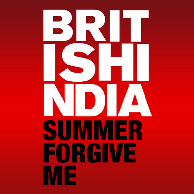 Summer Forgive Me/British India