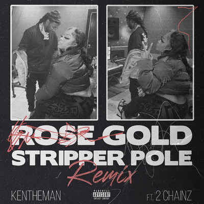 Rose Gold Stripper Pole (feat. 2 Chainz)/KenTheMan