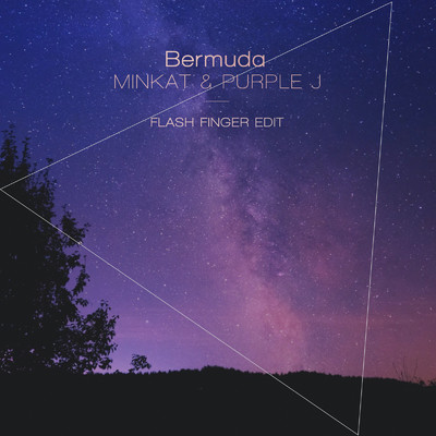 Bermuda (Flash Finger Edit)/Minkat & Purple J