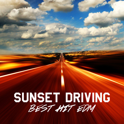 SUNSET DRIVING -BEST HIT EDM-/PLUSMUSIC