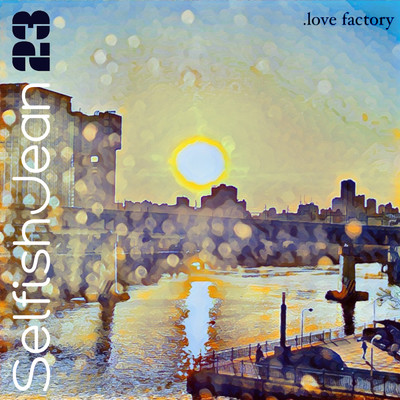 .love factory/SelfishJean23