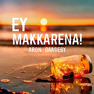 Ey Makkarena！/Ar0n & Gaaseby