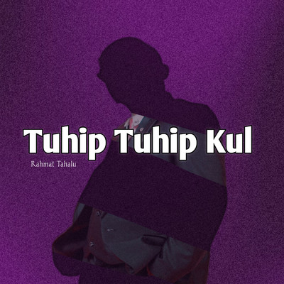 シングル/Tuhip Tuhip Kul/Rahmat Tahalu