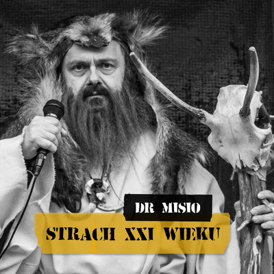 Strach XXI Wieku/Dr Misio