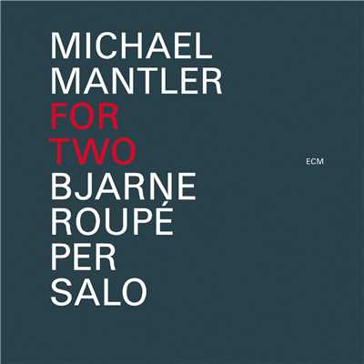 Michael Mantler: For Two/Bjarne Roupe／Per Salo