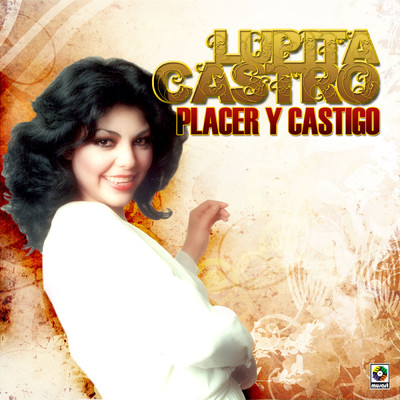 Placer Y Castigo/Lupita Castro