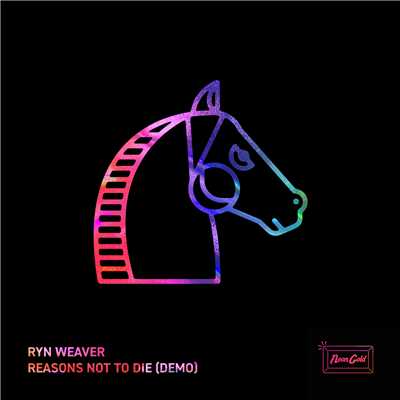 Reasons Not To Die (Demo)/Ryn Weaver