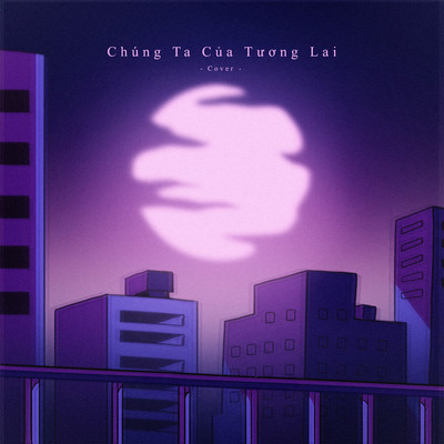 Chung Ta Cua Tuong Lai (Cover)/Ragakov