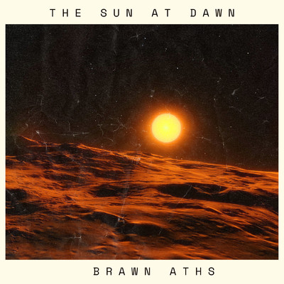 the sun at dawn/brawn aths