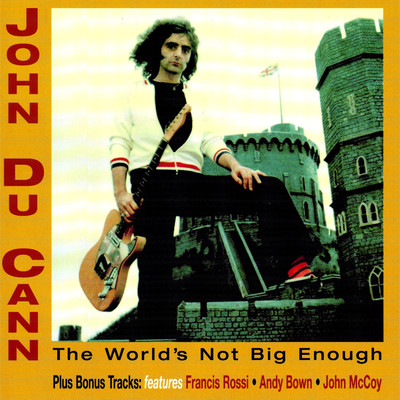 The World's Not Big Enough (Expanded Edition)/John Du Cann