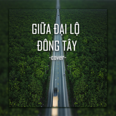 Giua Dai Lo Dong Tay (Cover)/Tram Cover