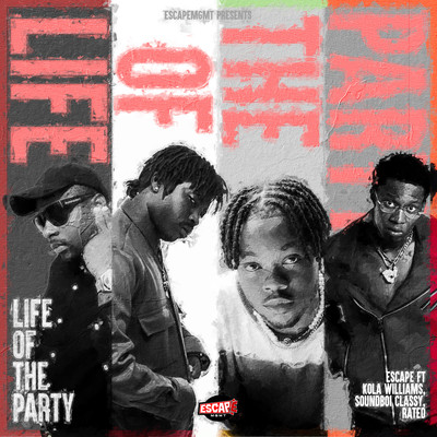 Life of the Party (feat. Kola Williams, Soundboi Classy and Rated)/Escape