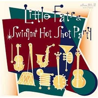 アルバム/Little Fats & Swingin' Hot Shot Party/Little Fats & Swingin' Hot Shot Party