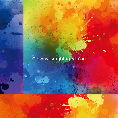 シングル/L/CLAY|Clowns Laughing At You