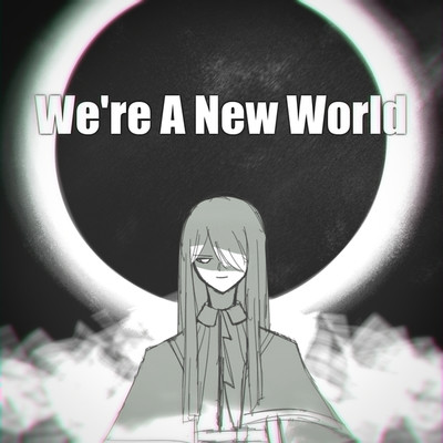 シングル/We're A New World/知声