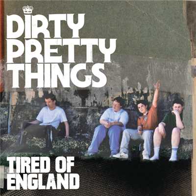 Tired Of England (Radio Edit)/ダーティ・プリティ・シングス