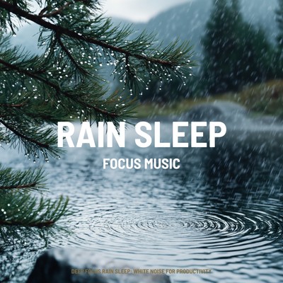 アルバム/Deep Focus Rain Sleep: White Noise for Productivity/FOCUS MUSIC