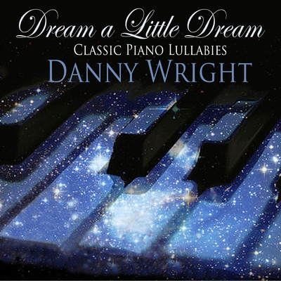アルバム/Dream A Little Dream: Classic Piano Lullabies/Danny Wright