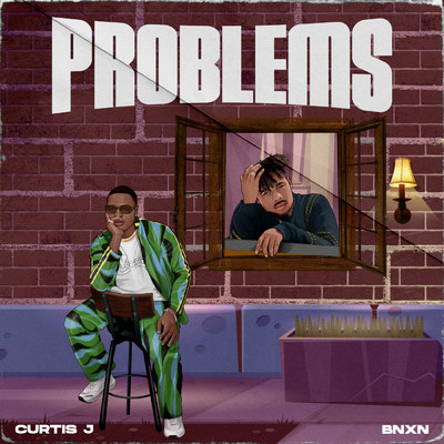 Problems (featuring BNXN)/Curtis J