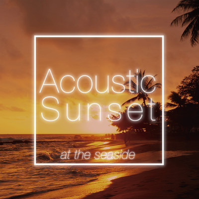 Acoustic Sunset At The Seaside (Explicit)/Various Artists