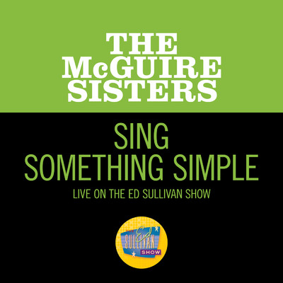 シングル/Sing Something Simple (Live On The Ed Sullivan Show, October 17, 1965)/マクガイヤー・シスターズ