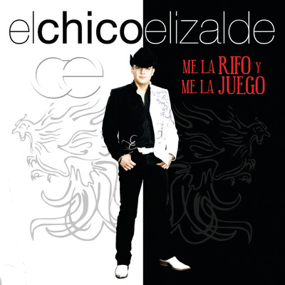 Me La Rifo Y Me La Juego (Version USA)/Francisco ”El Chico” Elizalde