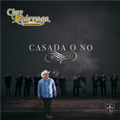 シングル/Casada O No/Chuy Lizarraga y Su Banda Tierra Sinaloense
