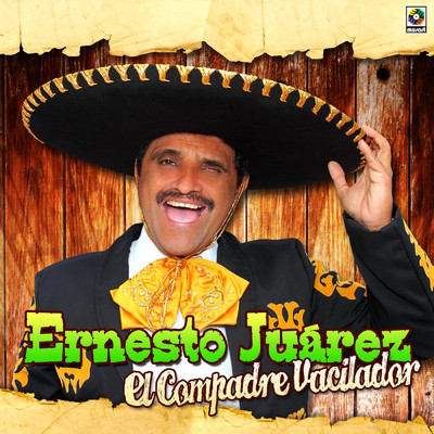 El Compadre Vacilador/Ernesto Juarez