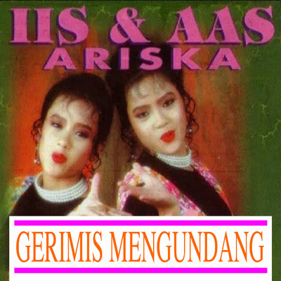 シングル/Gerimis Mengundang/Iis Ariska & Aas Ariska
