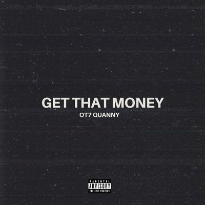 Get That Money/OT7 Quanny