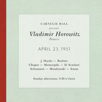 アルバム/Vladimir Horowitz live at Carnegie Hall - Recital April 23, 1951: Haydn, Brahms, Chopin, Mussorgsky, Scarlatti, Schumann, Moszkowski & Sousa/Vladimir Horowitz