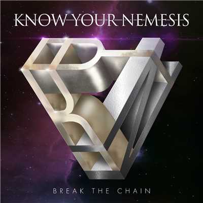 Break The Chain/Know Your Nemesis