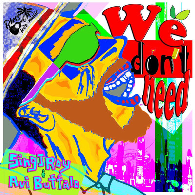 We don't need (feat. Avi Buffalo)/Sing J Roy