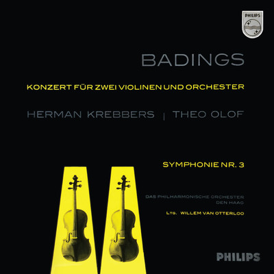 Badings: Concerto for Two Violins; Symphony No. 3 (Herman Krebbers Edition, Vol. 3)/ヘルマン・クレバース／テオ・オロフ／ハーグ・レジデンティ管弦楽団／ウィレム・ファン・オッテルロー