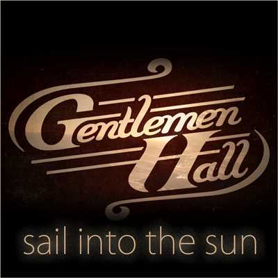 Sail Into The Sun (Album Version)/Gentlemen Hall