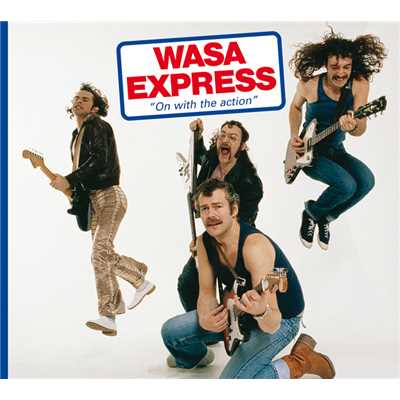 On With The Action (Remastered)/Wasa Express